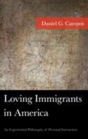 Loving Immigrants in America: An Experiential Philosophy of Personal Interaction (American Philosophy Series) 1498547869 Book Cover