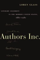 Authors Inc.: Literary Celebrity in the Modern United States, 1880-1980 0814731600 Book Cover