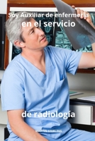 Soy Auxiliar de enfermería en el servicio de radiología B0CR8M47L5 Book Cover