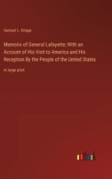 Memoirs of General Lafayette; With an Account of His Visit to America and His Reception By the People of the United States: in large print 336836653X Book Cover