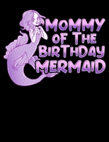 Mommy Of The Birthday Mermaid: Mommy Of The Birthday Mermaid Blank Sketchbook to Draw and Paint (110 Empty Pages, 8.5 x 11) 1712695754 Book Cover