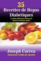 35 Recettes de Repas Diabetiques: La Plus Delicieuse Facon de Rester En Bonne Sante 1502822466 Book Cover