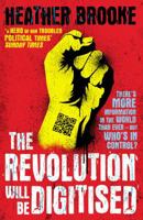 The Revolution will be Digitised: Dispatches from the Information War 0434020907 Book Cover