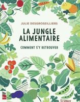 La jungle alimentaire : comment s'y retrouver 2897058137 Book Cover