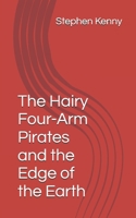 The Hairy Four-Arm Pirates and the Edge of the Earth B0F25CC6TJ Book Cover
