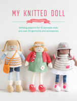 My Knitted Doll: Knit Your Own Adorable Doll and 12 Different Outfits to Dress Her Up 1446306356 Book Cover