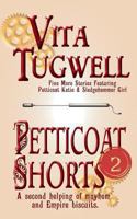 Petticoat Shorts, Volume Two 1484903951 Book Cover