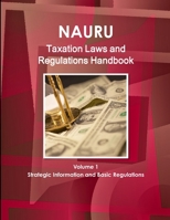 Nauru Taxation Laws and Regulations Handbook Volume 1 Strategic Information and Basic Regulations 1433080540 Book Cover