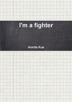 I'm a fighter 1326770349 Book Cover