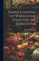 Simple Cooking of Wholesome Food for the Farm Home 1022135384 Book Cover