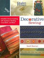 Decorative Sewing: How to Embellish Almost Anything with Applique, Beading, Cross-Stitch, and More 0762106670 Book Cover