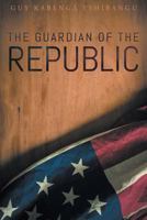 The Guardian of the Republic 1681977885 Book Cover