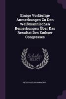 Einige Vorl�ufige Anmerkungen Zu Den Wei�mannischen Bemerkungen �ber Das Resultat Des Embser Congresses 1378312325 Book Cover