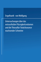 Untersuchungen über das extracelluläre Flüssigkeitsvolumen und die Thiosulfat-Totalclearance wachsender Schweine 3662228602 Book Cover