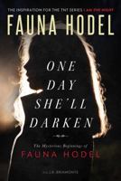 One Day She'll Darken: The Mysterious Beginnings of Fauna Hodel 1631682474 Book Cover