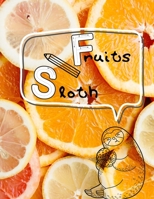 SLOTH & FRUITS: My first big sloth and fruit activity book for kids ages 4-8 |(A-Z ) Handwriting & Number Tracing & The maze game & Coloring page (Book3) 1671063090 Book Cover