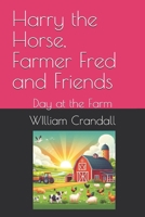 Harry the Horse, Farmer Fred and Friends: Day at the Farm B0DNHBSKRS Book Cover