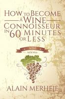 How to Become a Wine Connoisseur in 60 Minutes or Less 1786938340 Book Cover