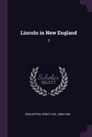 Lincoln in New England: 2 1378611764 Book Cover