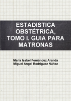 Estadistica Obstétrica, Tomo I. Guia Para Matronas 1291408967 Book Cover