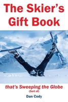 The Skiers Gift Book that's Sweeping the Globe (Sort of) 197977109X Book Cover