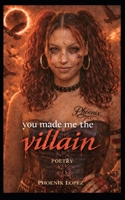 You Made Me The Villain B0GRCWSXR4 Book Cover