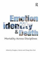 Emotion, Identity and Death: Mortality Across Disciplines 1138279242 Book Cover