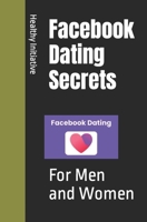 Facebook Dating Secrets: For Men and Women 1452800251 Book Cover