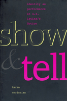 Show and Tell: Identity as Performance in U.S. Latina/o Fiction 0826318312 Book Cover