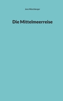 Die Mittelmeerreise 3753495212 Book Cover