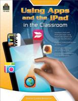 Using Apps and the iPad in the Classroom Grade 3-6 1420680900 Book Cover