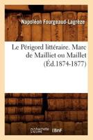 Le Pa(c)Rigord Litta(c)Raire. Marc de Mailliet Ou Maillet (A0/00d.1874-1877) 2019189437 Book Cover