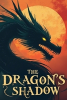 The Dragon's Shadow B0DH3VSCDG Book Cover