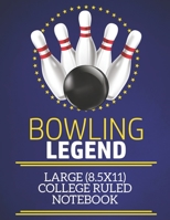Bowling Legend Large (8.5x11) College Ruled Notebook: A fun note book, perfect for any sports fan who has everything else! 1671877918 Book Cover
