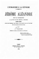 L'humanisme et la r�forme, J�r�me Al�andre de sa naissance � la de son s�jour � Brindes 1172143331 Book Cover