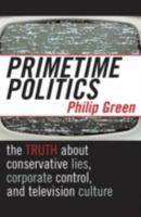 Primetime Politics: The Truth about Conservative Lies, Corporate Control, and Television Culture (Polemics) 0742521079 Book Cover
