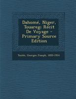 Dahoma(c), Niger, Touareg: Ra(c)Cit de Voyage (A0/00d.1897) 2012646247 Book Cover