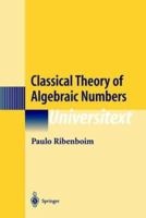 Classical Theory of Algebraic Numbers 1441928707 Book Cover