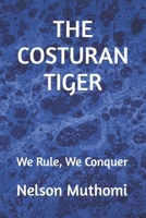 The Costuran Tiger: We Rule, We Conquer B0BHMZTQH8 Book Cover