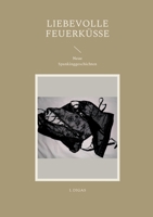 Liebevolle Feuerküsse: Neue Spankinggeschichten 3756832686 Book Cover