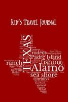 Texas Kid's Travel Journal: Record Children & Family Fun Holiday Activity Log Diary Notebook And Sketchbook To Write, Draw And Stick-In Scrapbook to Record Experiences and Child Activities, on Red 1071107461 Book Cover