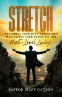 Stretch: Expanding your imagination and maximizing your potential for next-level living 1736433172 Book Cover