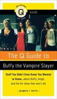 Q Guide to Buffy the Vampire Slayer 1593500521 Book Cover