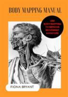 Body Mapping Manual: Use Body Mapping to improve movement and posture 0994262523 Book Cover