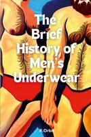 The Brief History of Men's Underwear 1447805305 Book Cover
