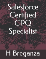 Salesforce Certified CPQ Specialist B0DSHF39Y7 Book Cover