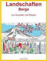 LANDSCHAFTEN BERGE - zum Ausmalen und Relaxen: Malbuch f�r Erwachsene 1540887782 Book Cover