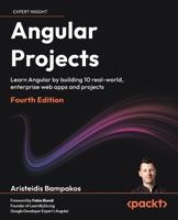 Angular Projects: Learn Angular by building 10 real-world, enterprise web apps and projects 1806668475 Book Cover