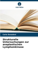Strukturelle Untersuchungen zur anaplastischen Lymphomkinase 6200687021 Book Cover