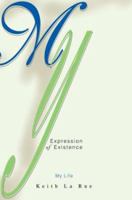 My Expression of Existence: My Life 059527711X Book Cover